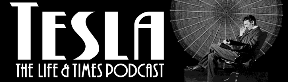 TESLA: The Life and Times Podcast